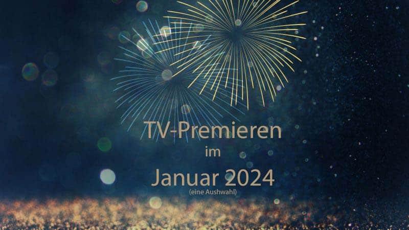 TV-Premieren im Januar 2024
